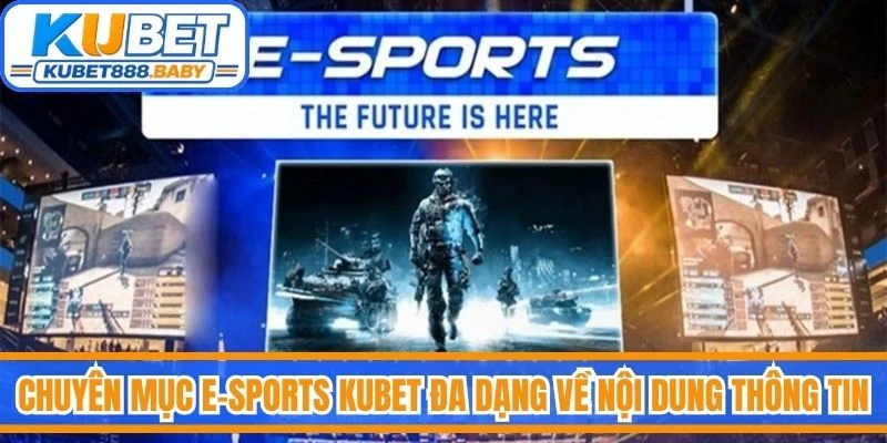 Chuyên mục E-sports Kubet đa dạng về nội dung và tốc độ cập nhật thông tin