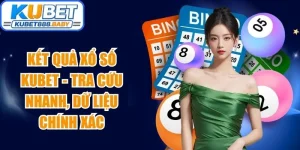 Kết Quả Xổ Số Kubet