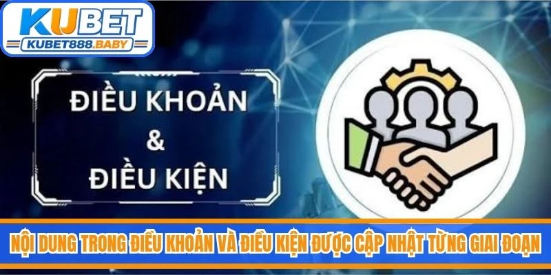 Nội dung trong điều khoản và điều kiện được cập nhật theo từng giai đoạn