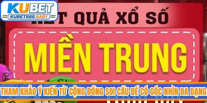 Tham khảo ý kiến từ cộng đồng soi cầu để có góc nhìn đa dạng