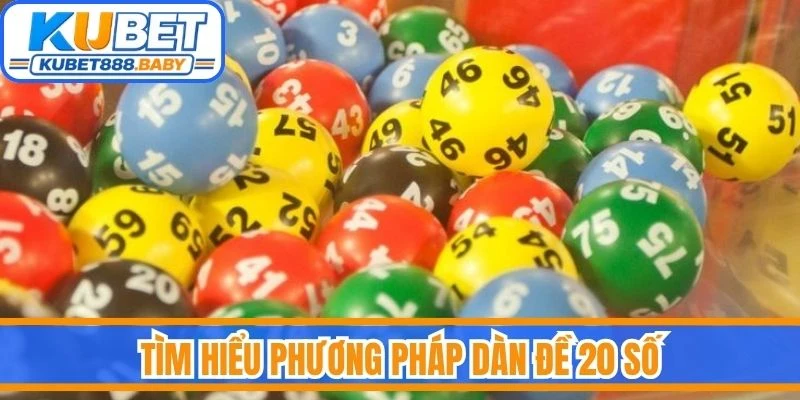 Tìm hiểu phương pháp dàn đề 20 số