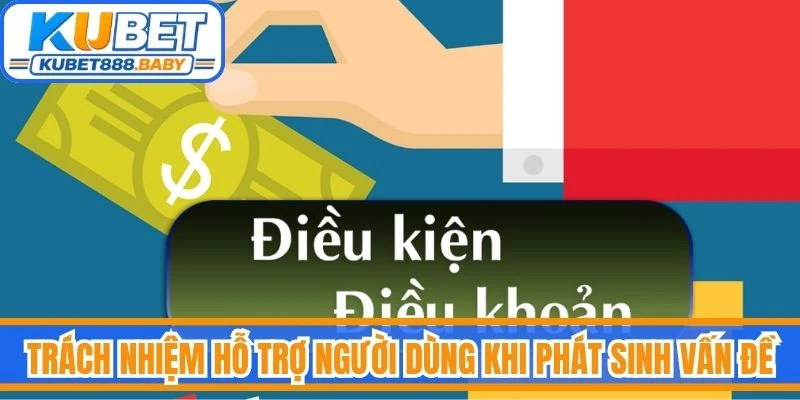Trách nhiệm hỗ trợ người dùng khi phát sinh vấn đề