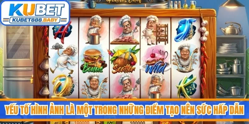 Yếu tố hình ảnh là một trong những điểm tạo nên sức hấp dẫn của nổ hũ Kubet