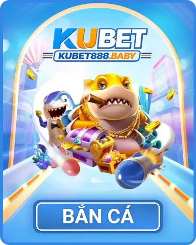 Bắn Cá Kubet